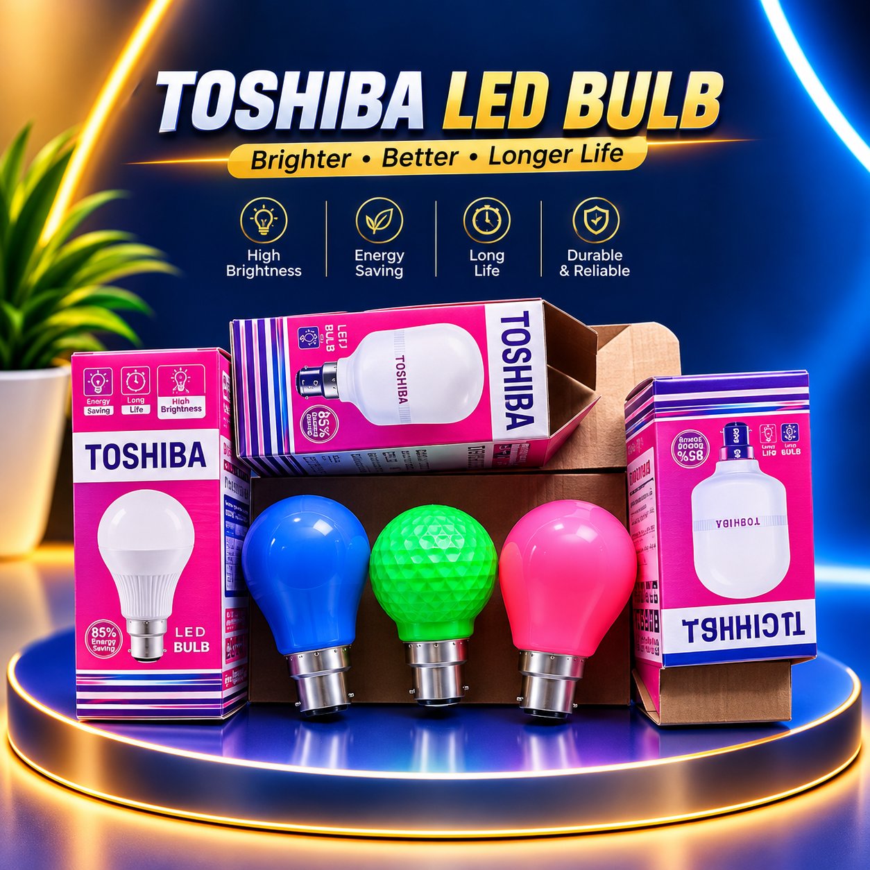 TOSHIBA LED BULB – Brighter • Better • Longer Life
